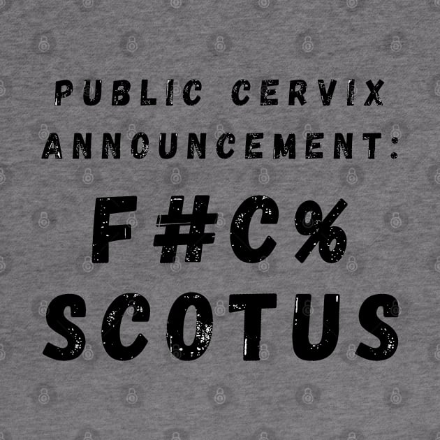 Public Cervix Announcement: Eff SCOTUS – Black by KoreDemeter14